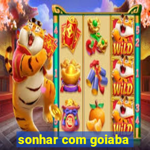 sonhar com goiaba